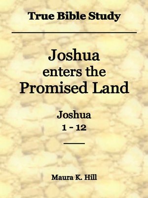 cover image of True Bible Study--Joshua Enters the Promised Land Joshua 1-12